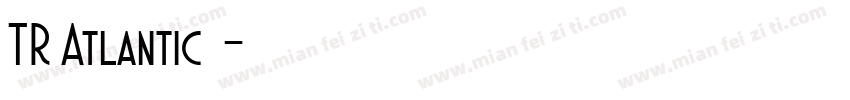 TR Atlantic字体字体转换